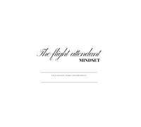 The Flight Attendant Mindset: A Self-Discovery Journal for Women Who Fly