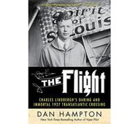 The Flight: Charles Lindbergh's Daring and Immortal 1927 Transatlantic Crossing - [Version Originale] Inconnu (Auteur)