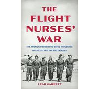 The Flight Nurses’ War The American Women Who Saved Thousands of Lives at Iwo Jima and Okinawa - Leah Garrett - Seal Press - ebook (ePub) - Livre