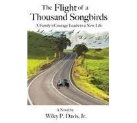 The Flight Of A Thousand Songbirds: A Family's Courage Leads To A New Life Paperback Book By Wiley P. Davis