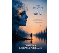 The Flight of Birds: 115 Sonnets of Presence, Memory, and Becoming