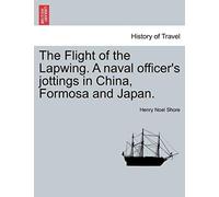 The Flight Of The Lapwing. A Naval Officer's Jottings In China, Formosa And Japan.