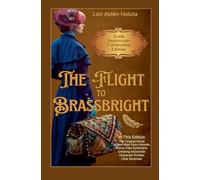 The Flight to Brassbright: Tenth Anniversary Celebration Edition