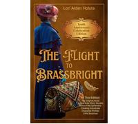 The Flight to Brassbright: Tenth Anniversary Celebration Edition The Brassbright Chronicles, #1.5 - Lori Alden Holuta - Brassbright Press - ebook (ePub) - Livre