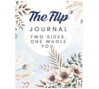 The Flip Journal:Two Sides One Whole You: Explore Your Light and Shadow Self Through Daily Writing and Self-Inquiry