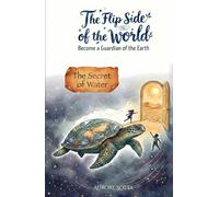 The Flip Side of the World: The Secret of Water