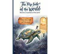The Flip Side of the World: The Secret of Water