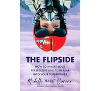 The Flipside – Comment inverser votre perspective et transformer la peur en super-pouvoir