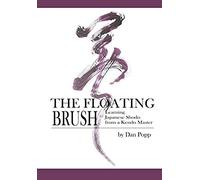 The Floating Brush: Learning Japanese Shodo From A Kendo Master