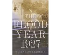The Flood Year 1927: A Cultural History - [Version Originale] Inconnu (Auteur)