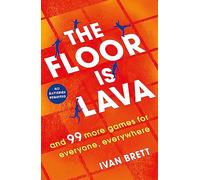 The Floor is Lava: and 99 more screen-free games for all the family to play