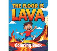 The Floor is Lava Coloring Book: 50+ Exciting Lava-Filled Scenes with Silly Sentences to Spark Kids' Imagination | Fun Activity Book for Ages 5-10