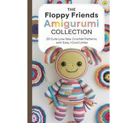 The Floppy Friends Amigurumi Collection: 20 Cute Low-Sew Crochet Patterns with Easy I-Cord Limbs