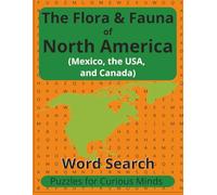 The Flora & Fauna of North America (Mexico, the USA, and Canada): Word Search Puzzles for Curious Minds