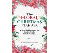 The Floral Christmas Planner: A Beautiful Organizer for Festive Meals, Gifts& Traditions.