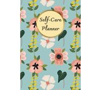 The Floral Cover: Self-Care Planner for daily reflection, planning, and restoring your inner peace, to help you stay on top of your physical and mental well-being, 120 pages, Size 6” x 9”.