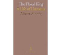 The Floral King: A Life of Linnaeus