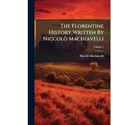 The Florentine History Written By Niccolò Machiavelli