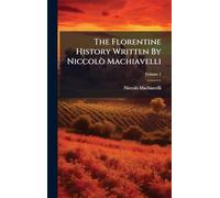 The Florentine History Written By Niccolò Machiavelli