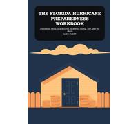 The Florida Hurricane Preparedness Workbook: Checklists, Plans, and Records for Before, During, and After the Storm