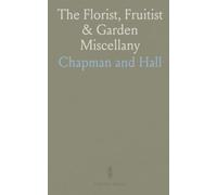The Florist, Fruitist & Garden Miscellany: Monthly cultivation notes and variety lists for flowers, fruit, and practical garden care