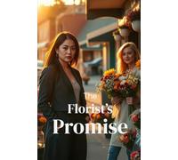 The Florist’s Promise (Lesbian Romance): A Small-Town Sapphic Romance of Healing, Second Chances, and Love After Loss (Lesbian Fiction)