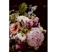 The Florist: "The Florist: A Beautifully Designed Notebook for Organizing Orders, Notes, and Floral Creations"