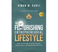 The Flourishing Entrepreneurial Lifestyle: Habits and Principles for Personal Growth, Business Success, and Building Your Dream Life