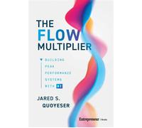 The Flow Multiplier Building Peak Performance Systems With AI - Jared S. Quoyeser - Entrepreneur Books - ebook (ePub) - Livre