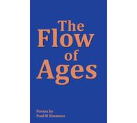 The Flow of Ages: Poems by Paul H Simmons