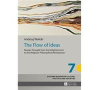 The Flow Of Ideas: Russian Thought From The Enlightenment To The Religious-Philosophical Renaissance (Eastern European Culture, Politics And Societies) (Hardcover) Andrzej Walicki, (Auteur)
