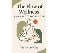The Flow Of Wellness: A Journey to Whole Living