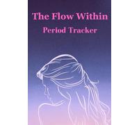 The Flow Within: A Guided Period & Mood Tracker for Self-Awareness and Empowerment