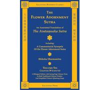 The Flower Adornment Sutra (Bilingual) - Volume Six: An Annotated Translation of the Avata¿saka Sutra with "A Commentarial Synopsis of the Flower Adornment Sutra"