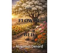 The Flower Bed: Where Grief Takes Root, and Grace Learns to Grow
