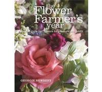 The Flower Farmers Year by Georgie Newbery Georgie Newbery, (Auteur)