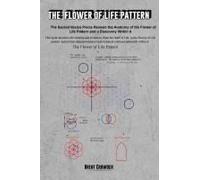 The Flower Of Life Pattern: The Sacred Vesica Piscis Reveals The Anatomy Of The Flower Of Life Pattern And A Discovery Within It Paperback Book By Brent Crowder