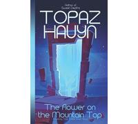 The Flower On The Mountain Top: A Fantasy Time Travel Short Story