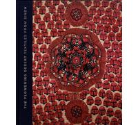 The Flowering Desert - Textiles From Sindh
