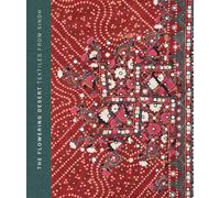 The Flowering Desert: Textiles from Sindh: Second Edition