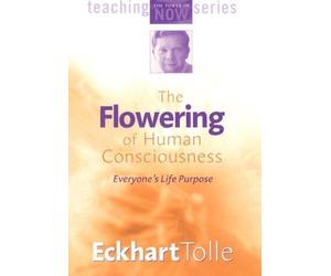 The Flowering of Human Consciousness: Everyone's Life Purpose