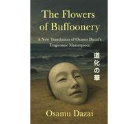 The Flowers of Buffoonery: A New Translation of Osamu Dazai’s Tragicomic Masterpiece