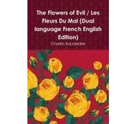 The Flowers Of Evil / Les Fleurs Du Mal (Dual Language French English Edition)