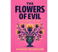 The Flowers of Evil: or; Les Fleurs du Mal English Translation Illustrated Edition by Charles Baudelaire
