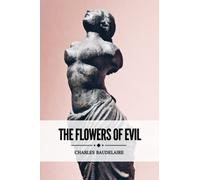 The Flowers of Evil: The Classic Erotic Poetry Collection