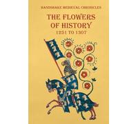The Flowers of History: 1251 to 1307
