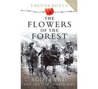The Flowers of the Forest by Trevor Royle Unknown (Auteur)