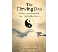 The Flowing Dao: Where Ancient Wisdom Meets Artificial Intelligence