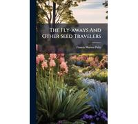The Fly-aways And Other Seed Travelers