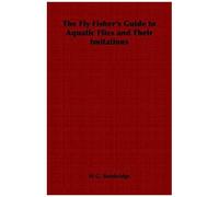The Fly Fisher's Guide To Aquatic Flies And Their Imitations